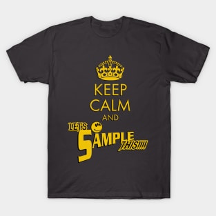 Keep Calm and Let's Sample This T-Shirt